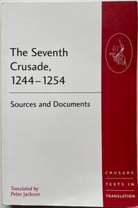 The Seventh Crusade, 1244-1254: Sources and Documents by Jackson, Peter (Translater) - 2009