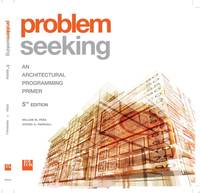 Problem Seeking: An Architectural Programming Primer, 5th Edition