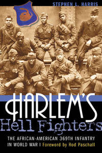 Harlem'S Hell Fighters: The African-American 369th Infantry in World War I