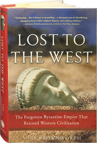 Lost to the West; The Forgotten Byzantine Empire that Rescued Western Civilization