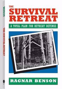 The Survival Retreat : A Total Plan for Retreat Defense