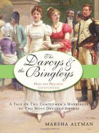 The Darcys and the Bingleys (Pride & Prejudice Continues): Pride and Prejudice continues
