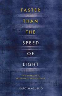 Faster Than the Speed of Light : The Story of a Scientific Speculation