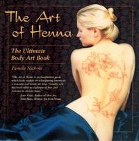 THE ART OF HENNA The Ultimate Body Art Book