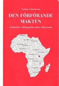 Den förförande makten. Frankrikes Afrikapolitik…