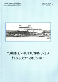 Turun linnan tutkimuksia. Åbo slott-studier 1.