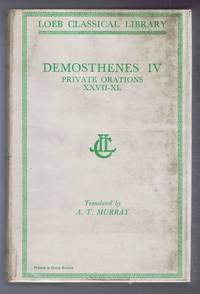 image of Demosthenes: Vol. IV. Private Orations XXVII-XL, with an English translation by A T Murray