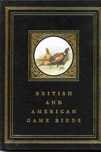 British & American Game-birds. With A Chapter On Shooting In America, by  Eugene V. Connett.