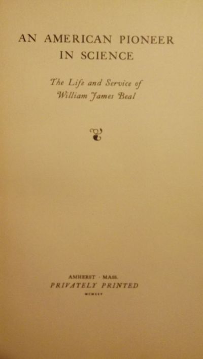 AN AMERICAN PIONEER IN SCIENCE: WILLIAM JAMES BEAL
