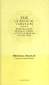The Classical Trivium: The Place of Thomas Nashe in the Learning of His Time by Marshall McLuhan - Hardcover - 2006-06-08 - from Books Express (SKU: 1584230673)