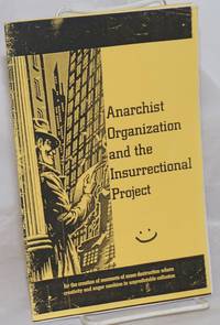 image of Anarchist Organization and the Insurrectional Project: for the creation of moments of mass destruction where creativity and anger combine in unpredictable collusion