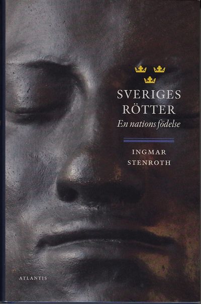 Sveriges rötter. En nations födelse.