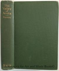 The Valley of Aosta(Italy) by Ferrero, Felice, Illustrated By Photos - 1910 2019-08-22