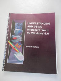 Understanding and Using Microsoft Word for Windows 6.0 :