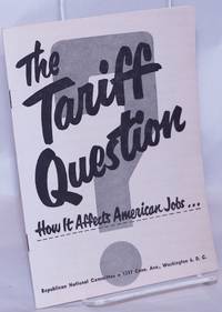 The Tariff Question: How it Affects American Jobs..