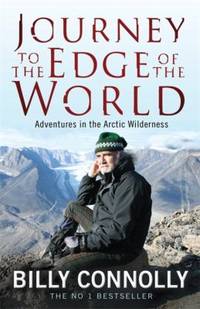 Journey to the Edge of the World : Adventures in the Arctic Wilderness