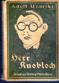Herr Knobloch. Eines großen Mannes Glück und Ende. Geschrieben und illustriert. by Adolf Uzarski - First Edition - 1926 - from Judith Books (SKU: biblio109)