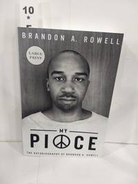 cover of My Piece and My Peace : the Autobiographical Memoir of Brandon A. Rowell