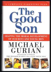 image of The Good Son: Shaping the Moral Development of Our Boys and Young Men