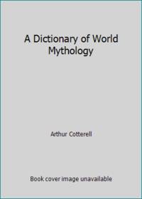 A Dictionary of World Mythology