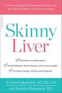 Skinny Liver: A Proven Program to Prevent and Reverse the New Silent Epidemic--Fatty Liver Disease