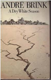 A DRY WHITE SEASON by ANDRE BRINK - First Edition - 1979 - from BOOKLOVERS PARADISE (SKU: 13936)