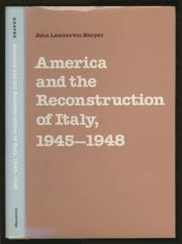 America and the Reconstruction of Italy, 1945-1948 by John Lamberton HARPER - First Edition - 1986 - from Between the Covers- Rare Books, Inc. ABAA (SKU: 365770)