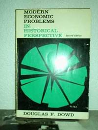 Modern Economic Problems in Historical Perspective by Douglas F. Dowd - 1965