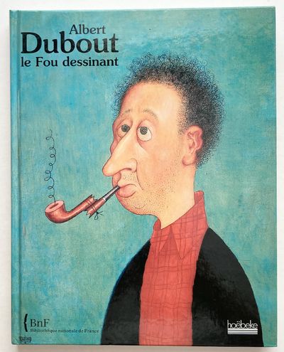 Albert Dubout le Fou dessinant.
