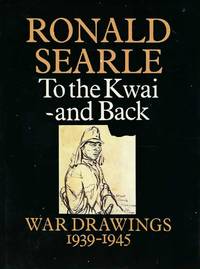 To the Kwai and Back: War Drawings 1939 1945
