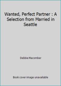 Wanted, Perfect Partner : A Selection from Married in Seattle