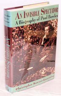 image of An Invisible Spectator; a biography of Paul Bowles
