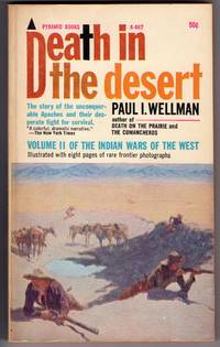 DEATH IN THE DESERT - Volume Ll (2) of the Indian Wars of the West by Wellman, Paul - 1963