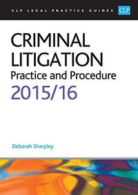 image of Criminal Litigation:: Practice and Procedure 2015/2016 (CLP Legal Practice Guides)