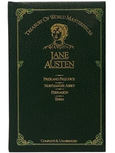 Pride and Prejudice; Northanger Abbey; Persuasion; Emma: Complete and Unabridged in One Volume (Treasury of World Masterpieces)