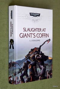 Slaughter at Giant&#039;s Coffin: Space Marine Battles (Warhammer 40,000) by L J Goulding - 2017