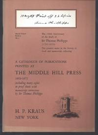 Special Subject bulletin No 5. A catalogue of publications printed at the Middle Hill Press 1819 - 1872 including many copies in proof sheets with manuscript corrections by Sir Thomas Phillipps.