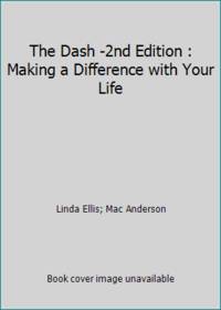 The Dash -2nd Edition : Making a Difference with Your Life