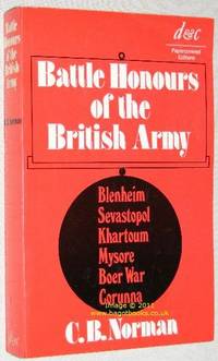 Battle Honours of the British Army : From Tangier 1662, to the Commencement of the Reign of King...