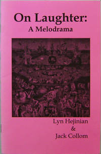 On Laughter: A Melodrama by Lyn and Jack Collom Hejinian - Paperback - First edition - 2003 - from Derringer Books (SKU: 17829)