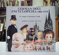 German Doll Encyclopedia 1800-1939, Marks Dates And Facts by Cieslik, Jurgen - 1985