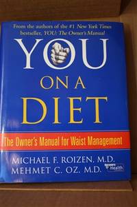 You, on a Diet  The Owner&#039;s Manual for Waist Management by Roizen, Michael F. & Mehmet C. Oz - 2006