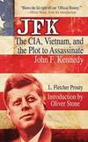 JFK: The CIA, Vietnam, and the Plot to Assassinate John F. Kennedy by L. Fletcher Prouty - 2011-04-08