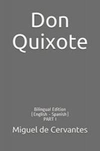 Don Quixote: Bilingual Edition (English - Spanish) PART I by Miguel de Cervantes - 2017-10-11