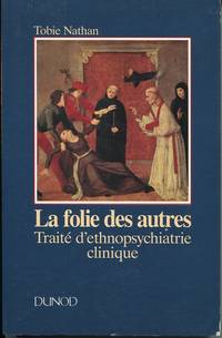 La Folie des Autres. Traite d&#039;ethnopsychiatrie clinique. by Nathan, Tobie - (1986).