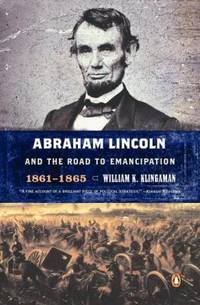 Abraham Lincoln and the Road to Emancipation, 1861-1865 by William K. Klingaman - 2002