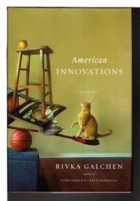 AMERICAN INNOVATIONS: Stories. by Galchen, Rivka - (2014)