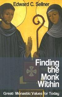 Finding the Monk Within: Great Monastic Values for Today