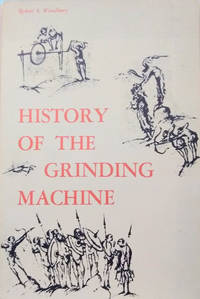 cover of History of the Grinding Machine: A Historical Study in Tools and Precision Production
