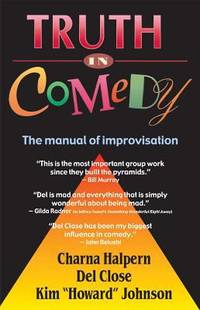 Truth in Comedy : The Manual of Improvisation